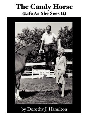 The Candy Horse: (Life as She Sees It) by Hamilton, Dorothy J.
