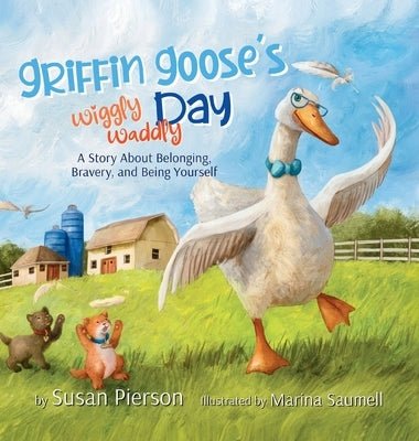 Griffin Goose's Wiggly Waddly Day by Pierson, Susan