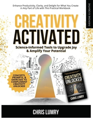 Creativity Activated: Science-Informed Tools to Upgrade Joy & Amplify Your Potential by Lumry, Chris