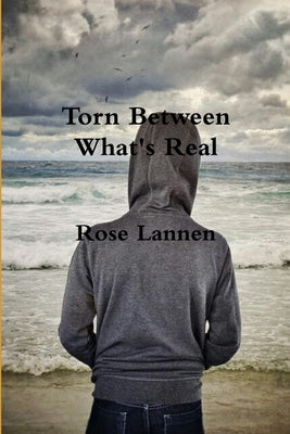 Torn Between What's Real by Lannen, Rose