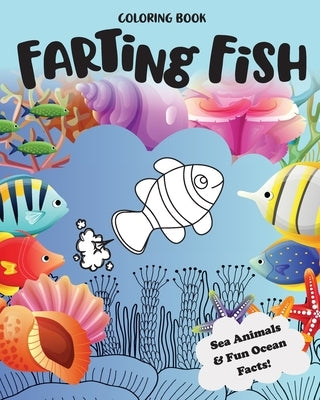 Farting Fish & Sea Animals: Coloring Book with Fun Facts by Coloring, C. R. Cutler
