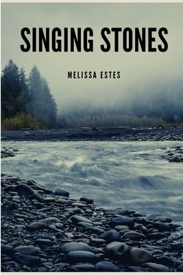Singing Stones by Estes, Melissa