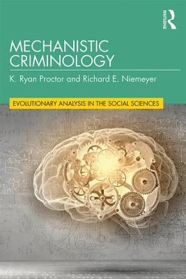 Mechanistic Criminology by Proctor, K. Ryan