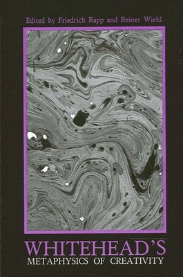 Whitehead's Metaphysics of Creativity by Rapp, Friedrich