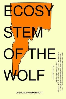 Ecosystem of the Wolf: Political Poems for Idaho by Joshualewmcdermott