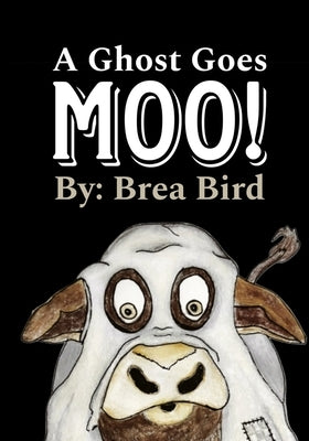 A Ghost Goes Moo by Bird, Brea