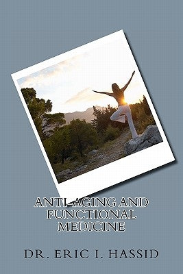 Anti-Aging and Functional Medicine by Hassid, Eric I.