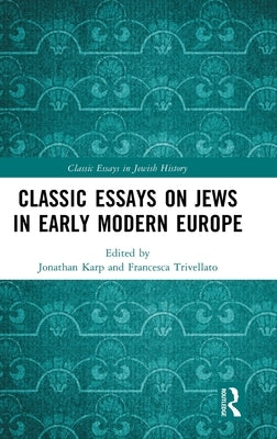 Classic Essays on Jews in Early Modern Europe by Karp, Jonathan