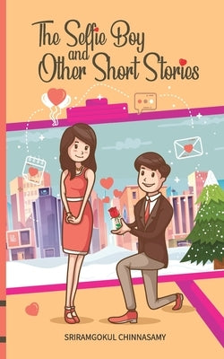 The Selfie Boy and Other Short Stories by Chinnasamy, Sriramgokul
