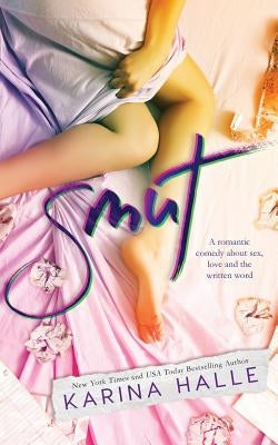 Smut: A Standalone Romantic Comedy by Halle, Karina
