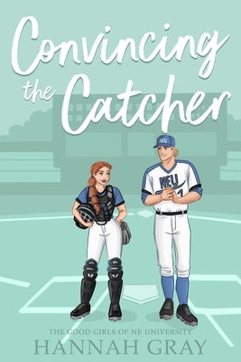Convincing the Catcher by Gray, Hannah