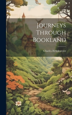 Journeys Through Bookland by H. Sylevester, Charles