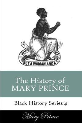 History of Mary Prince: A Slave Narrative by Prince, Mary
