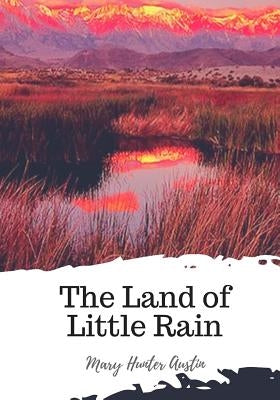 The Land of Little Rain by Austin, Mary Hunter