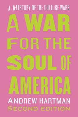 A War for the Soul of America, Second Edition: A History of the Culture Wars by Hartman, Andrew