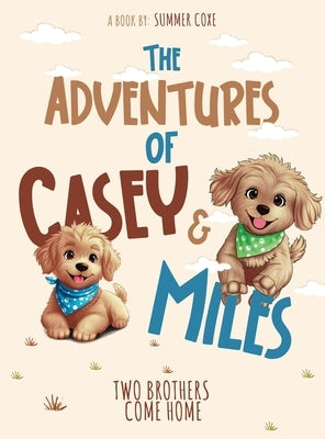 The Adventures of Casey & Miles: Two Brothers Come Home by Coxe, Summer