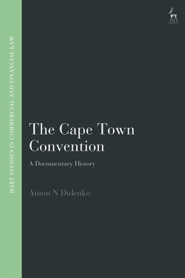 The Cape Town Convention: A Documentary History by Didenko, Anton