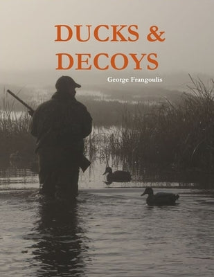Ducks & Decoys by Frangoulis, George