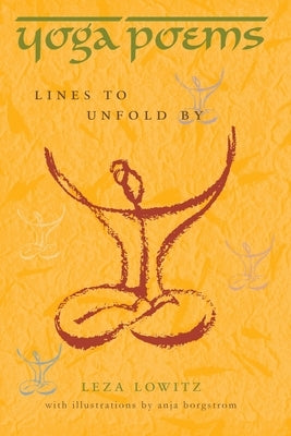 Yoga Poems: Lines to Unfold By by Borgstrom, Anja