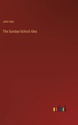 The Sunday-School Idea by Hart, John