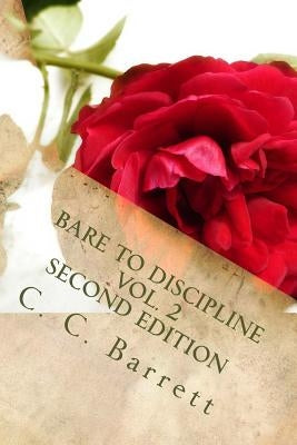 BARE TO DISCIPLINE VOL. 2 Second Edition by Barrett, C. C.