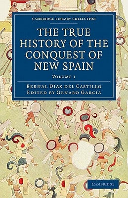 The True History of the Conquest of New Spain by D?az del Castillo, Bernal