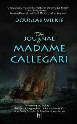 The Journal of Madame Callegari: The true story behind Alexandre Dumas's book The Journal of Madame Giovanni by Wilkie, Douglas