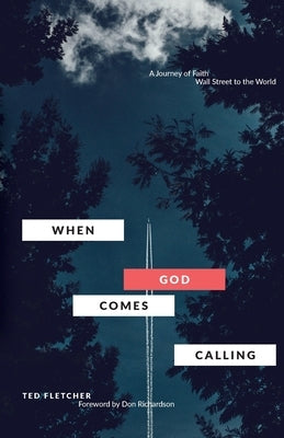 When God Comes Calling (Third Edition): From Wall Street to the World by Fletcher, Ted