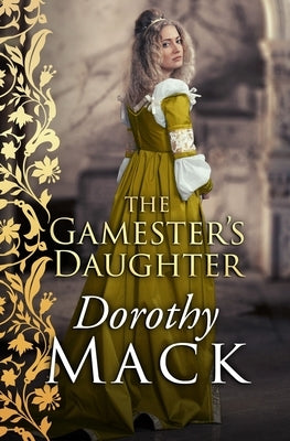 The Gamester's Daughter by Mack, Dorothy