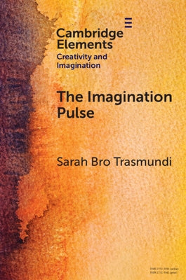 The Imagination Pulse: From Flickers to Firestorms in Reading by Trasmundi, Sarah Bro