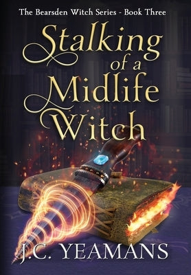 Stalking of a Midlife Witch by Yeamans, J. C.