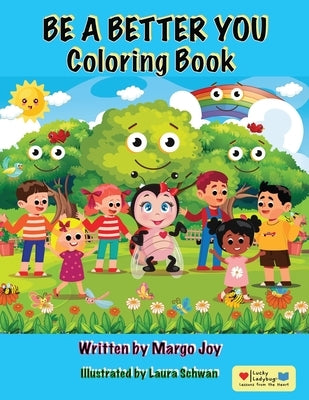 Be A Better You Coloring Book: Lucky Ladybug and Friends by Joy, Margo