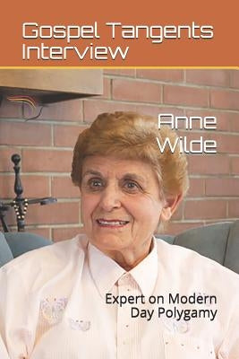 Anne Wilde: Expert on Modern Day Polygamy by Wilde, Anne