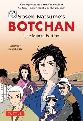 Soseki Natsume's Botchan: The Manga Edition: One of Japan's Most Popular Novels of All Time - Now Available in Manga Form! by Natsume, Soseki