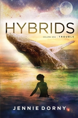 Hybrids, Volume One: Trouble by Dorny, Jennie