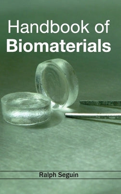 Handbook of Biomaterials by Seguin, Ralph