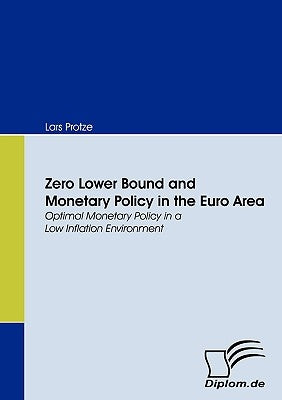 Zero Lower Bound and Monetary Policy in the Euro Area by Protze, Lars