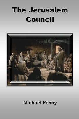 The Jerusalem Council by Penny, Michael