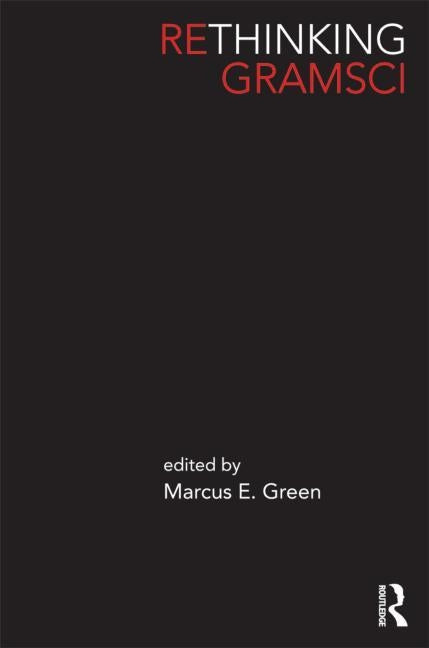 Rethinking Gramsci by Green, Marcus