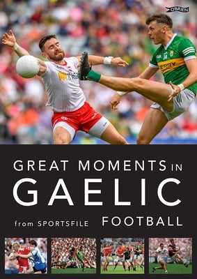 Great Moments in Gaelic Football by 