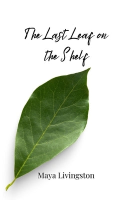 The Last Leaf on the Shelf by Livingston, Maya