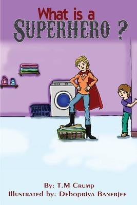 What is a Superhero?: Bedtime Stories for Kids, Childrens Books Ages 3-8, Kids by Banerjee, Debopriya