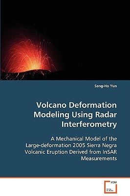 Volcano Deformation Modeling Using Radar Interferometry by Yun, Sang-Ho