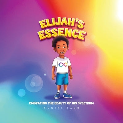 Elijah's Essence: Embracing the Beauty of His Spectrum by Tabb, Kuniki