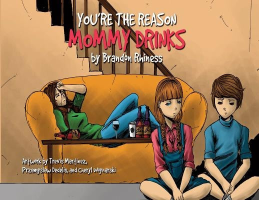 You're the Reason Mommy Drinks by Rhiness, Brandon