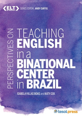 Perspectives on Teaching English in a Binational Center in Brazil by Boas, Isabela Villas
