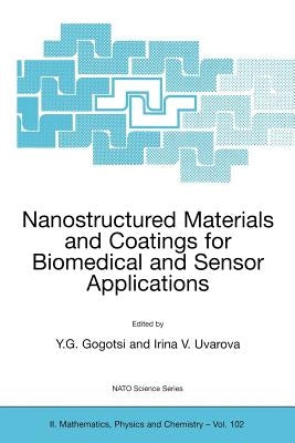 Nanostructured Materials and Coatings for Biomedical and Sensor Applications by Gogotsi, Yury G.