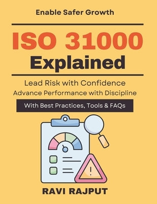 ISO 31000 Explained: Practical Risk Framework Protecting Business with ISO risk assessment and planning organizational resilience ISO leadership risk by Rajput, Ravi