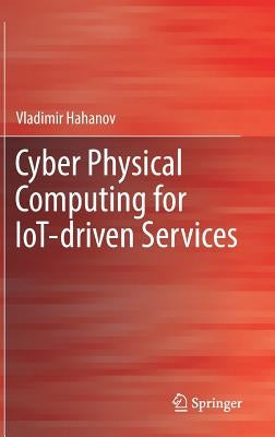 Cyber Physical Computing for Iot-Driven Services by Hahanov, Vladimir