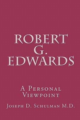 Robert G. Edwards: A Personal Viewpoint by Schulman M. D., Joseph D.